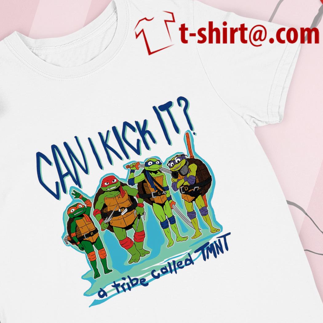 Can I kick it a tribe called TMNT Ninja Turtles shirt, hoodie, sweater and  v-neck t-shirt