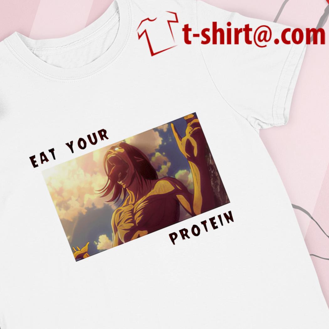 Eat Your Protein Attack on Titan Shirt Anime Fans Gifts