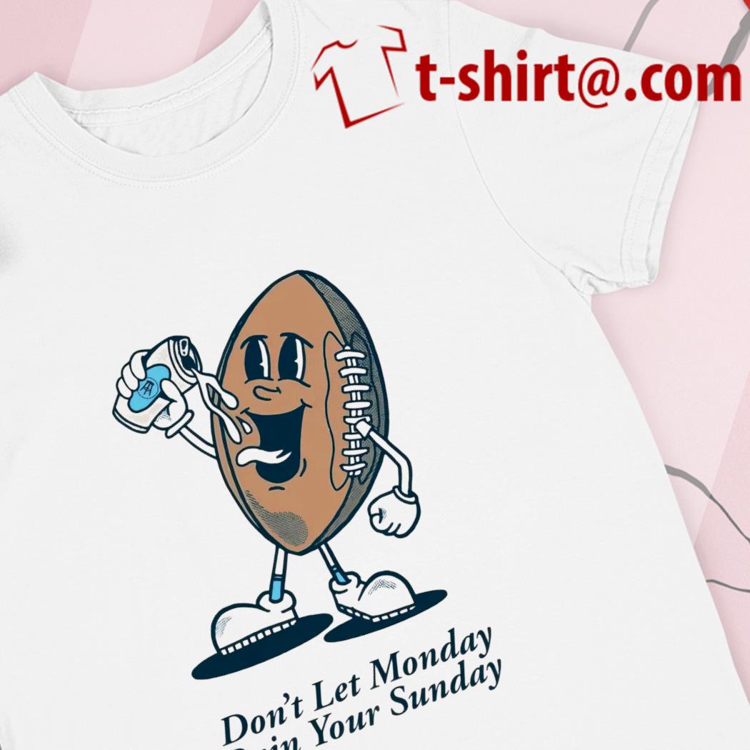 Official don't let monday ruin your sunday football funny shirt