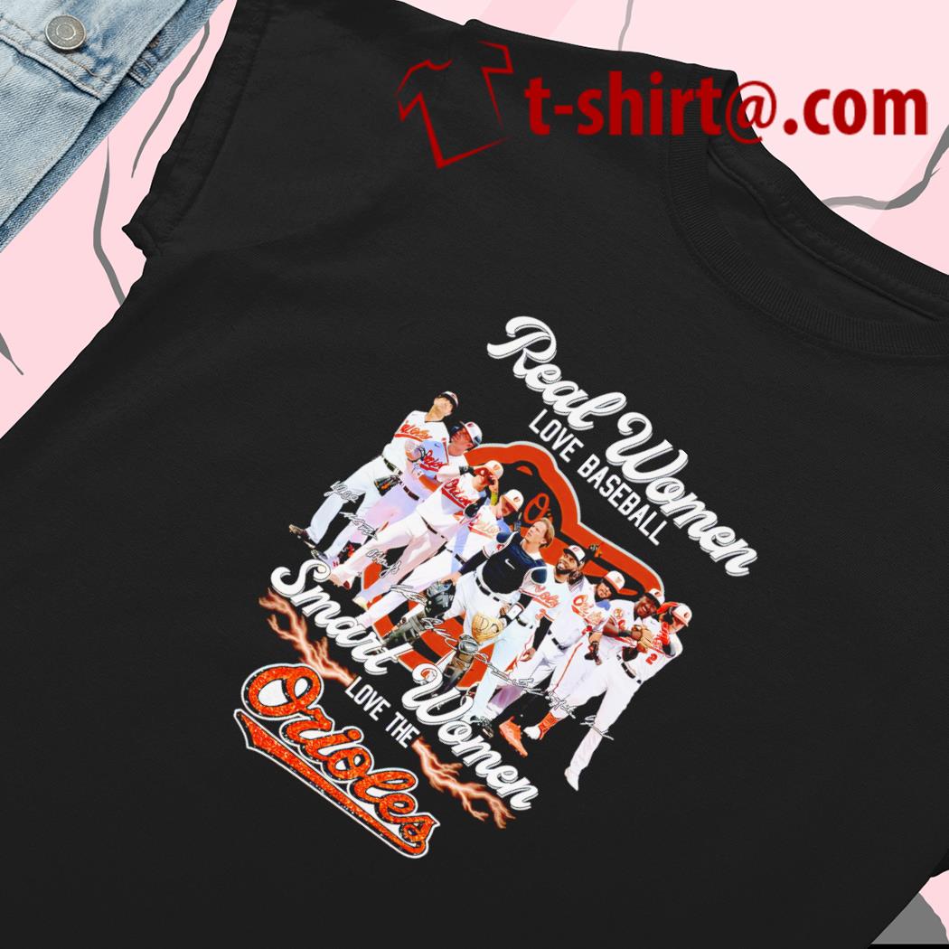 Real Women Love Baseball Smart Women Love The Baltimore Orioles T-Shirt