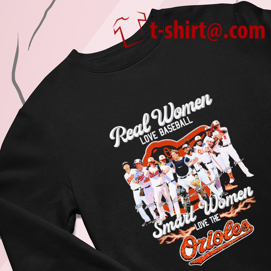 Baltimore Orioles Real Women Love Baseball Smart Women Love The Baltimore  Orioles Shirt, hoodie, sweater, long sleeve and tank top
