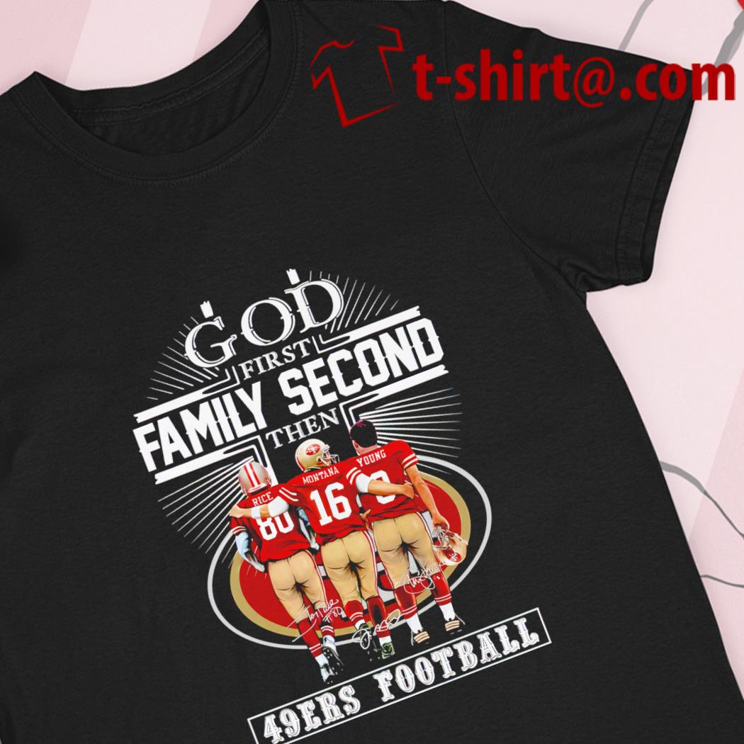 God first family second then 49ers football shirt, hoodie, sweater